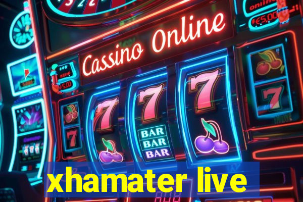 xhamater live